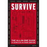Survive: The All-In-One Guide to Staying Alive in Extreme Conditions