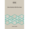 How America Met the Jews