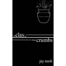 To Clay, from Crumbs