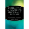 Cybernetic Analysis for Stocks and Futures: Cutting-Edge DSP Technology to Improve Your Trading