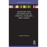 Museums and Nationalism in Croatia, Hungary, and Turkey