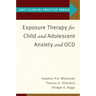 Exposure Therapy for Child and Adolescent Anxiety and Ocd