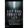 Deep Dark Forest of Life