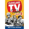 Cleveland TV Tales, Volume 2: More Stories from the Golden Age of Local Television