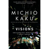 Visions: How Science Will Revolutionize the 21st Century