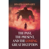 The Past, Present, and the COMING Great Deception