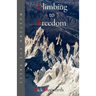 Climbing to Freedom: Climbs, Climbers & the Climbing Life