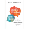 Talking to Kids about Gender Identity: A Roadmap for Christian Compassion, Civility, and Conviction