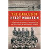 The Eagles of Heart Mountain: A True Story of Football, Incarceration, and Resistance in World War II America