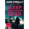 Sleep When You're Dead: A gripping action thriller for fans of Mark Dawson and David Baldacci
