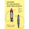 Gender in Amazonia and Melanesia: An Exploration of the Comparative Method