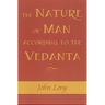 The Nature of Man According to the Vedanta