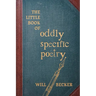 The Little Book of Oddly Specific Poetry