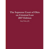 The Supreme Court of Ohio on Criminal Law 2017 Edition