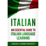 Italian: An Essential Guide to Italian Language Learning