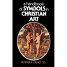 A Handbook of Symbols in Christian Art
