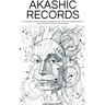 Akashic Records: Unveiling the Universal Library of Wisdom. A Comprehensive Guide to Accessing, Interpreting, and Utilizing the Akashic