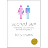 Sacred Sex: Embracing Your Sexuality as God Designed It