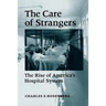 Care of Strangers Rise Amer Hosp