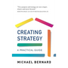 Creating Strategy: A Practical Guide