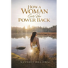 How a Woman Gets Her Power Back: Women's empowerment