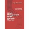 Crisis Management in the Catholic Church: Principles and best practices