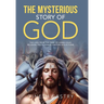 The Mysterious Story of God