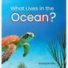 What Lives in the Ocean? (Habitat Series)