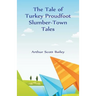 The Tale of Turkey Proudfoot Slumber-Town Tales