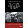 Political Ecologies of Meat Production and Consumption