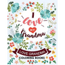 I love my Grandma: Love Grandma Coloring Book The Best Quotes on the Flower and Heart for Grandmother