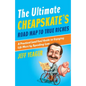 The Ultimate Cheapskate's Road Map to True Riches: A Practical (and Fun) Guide to Enjoying Life More by Spending Less