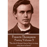 The Poetry Of Francis Thompson - Volume 3: "The devil doesn't know how to sing, only how to howl."