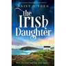 The Irish Daughter: Utterly gorgeous, gripping and emotional Irish fiction