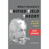 Albert Einstein's Unified Field Theory (International English / 2021 Update): His Final Scientific Legacy