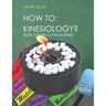 How to: Kinesiology? Book 7: Physcial Pain and Fitness: Book 7: Physcial Pain and Fitness