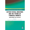 Activist Retail Investors and the Future of Financial Markets: Understanding YOLO Capitalism