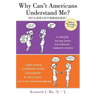 Why Can't Americans Understand Me?: A Unique Teaching System That Addresses English-Speaking Communication Challenges for Many Chinese