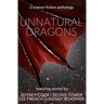 Unnatural Dragons: A Science Fiction Anthology
