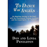 To Dance With Angels: An Amazing Journey to the Heart with the Phenomenal Thomas Jacobson and the Grand Spirit, 'Dr. Peebles'