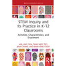 STEM Inquiry and Its Practice in K-12 Classrooms: Activities, Characteristics, and Enactment
