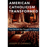 American Catholicism Transformed: From the Cold War Through the Council