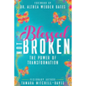 Blessed Not Broken: The Power of Transformation