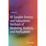 RF Tunable Devices and Subsystems: Methods of Modeling, Analysis, and Applications