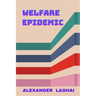 Welfare Epidemic: The Nordic Model: Economic Prosperity, Social Welfare and Emotional Poverty