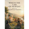 Who Is the I AM of Heaven?: Psalm 23: The Lord Is My Shepherd