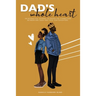 Dad's Whole Heart: An Interactive Journal to Deepen the Connection Between Girl Dads and Their Daughters