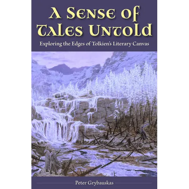 A Sense of Tales Untold: Exploring the Edges of Tolkien's Literary Canvas