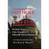 Pothole of the Gods: On Holy War, Fake News and Other Ill-Advised Ideas