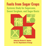 Fuels from Sugar Crops: Systems Study for Sugarcane, Sweet Sorghum, and Sugar Beets
